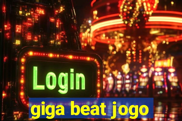 giga beat jogo